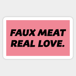 Faux Meat Real Love Go Vegan #1 Magnet